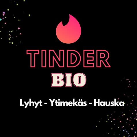 mitä laittaa tinder bioon|Kuinka kirjoittaa hyvä Tinder Bio: Bio: 7 parasta esimerkkiä